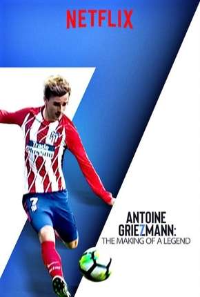 Antoine Griezmann - Nasce uma Lenda Legendado  Download - Rede Torrent