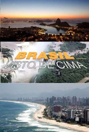 Brasil Visto de Cima - Completa Nacional Download - Rede Torrent