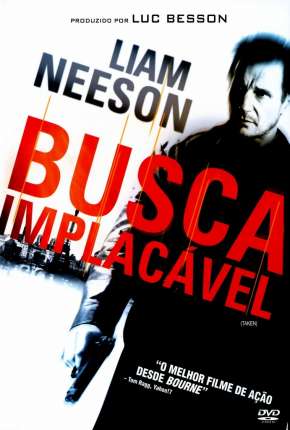 Busca Implacável - Trilogia (Todos os 3 Filmes) via Torrent