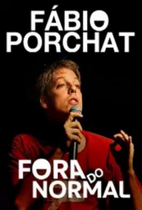 Fábio Porchat - Fora do Normal Nacional Download - Rede Torrent