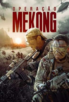 Operação Mekong Dublado e Dual Áudio Download - Rede Torrent