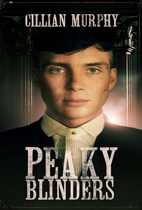 Peaky Blinders - 1ª Temporada Dublada e Dual Áudio Download - Rede Torrent