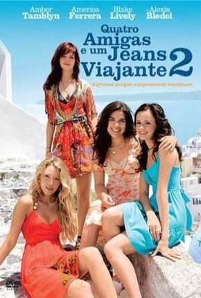 Quatro Amigas e um Jeans Viajante 2 Dublado Download - Rede Torrent