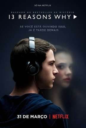 13 Reasons Why - 1ª Temporada - Completa via Torrent