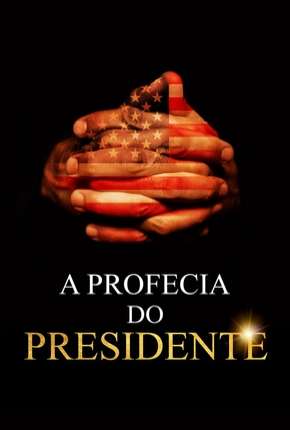 A Profecia do Presidente via Torrent