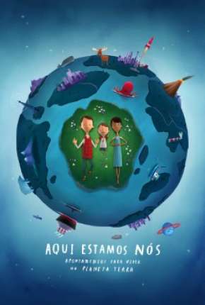 Aqui Estamos Nos Notas Sobre Como Viver no Planeta Terra via Torrent
