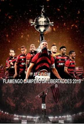 Até o Fim - Flamengo Campeão da Libertadores - 1ª Temporada via Torrent