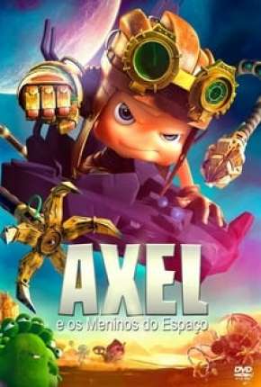 Axel e os Meninos do Espaço Dublado e Dual Áudio 5.1 Download - Rede Torrent