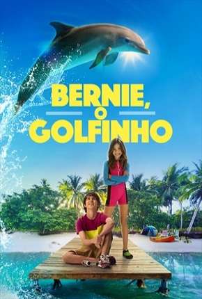 Bernie, O Golfinho Dublado e Dual Áudio Download - Rede Torrent