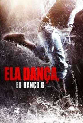 Ela Dança, Eu Danço 6 via Torrent