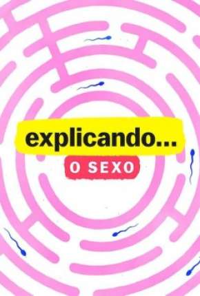 Explicando... O Sexo - 1ª Temporada Completa via Torrent