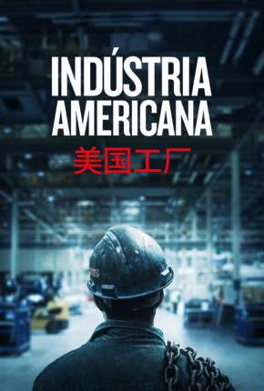 Indústria Americana - American Factory Dublado e Dual Áudio 5.1 Download - Rede Torrent