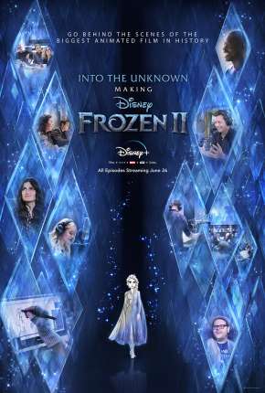 Into the Unknown - Making Frozen 2 - 1ª Temporada Completa Legendada via Torrent