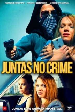 Juntas no Crime Dublado 5.1 Download - Rede Torrent