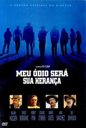 Meu Ódio Será Sua Herança - The Wild Bunch Dublado e Dual Áudio 5.1 Download - Rede Torrent