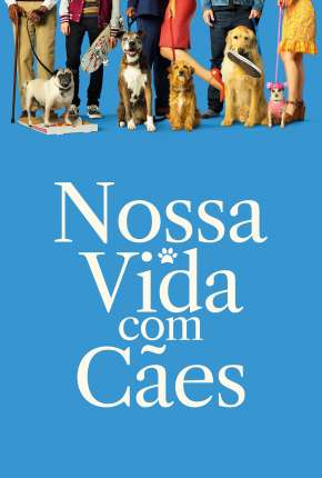 Nossa Vida com Cães Dublado e Dual Áudio Download - Rede Torrent