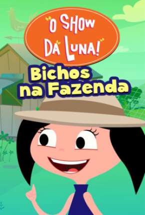 O Show da Luna - Bichos na Fazenda via Torrent