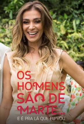 Os Homens São de Marte... E é pra Lá que Eu Vou - 1ª temporada via Torrent