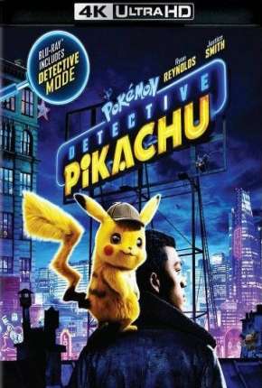 Pokémon - Detetive Pikachu 4K Dublado e Dual Áudio 5.1 Download - Rede Torrent