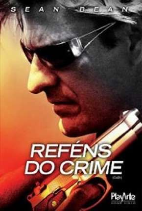 Reféns do Crime Dublado e Dual Áudio Download - Rede Torrent