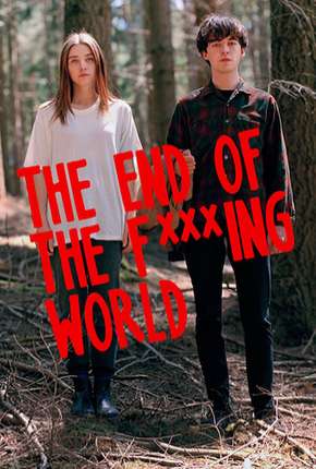 The End of the F***ing World - 1ª Temporada - Completa via Torrent