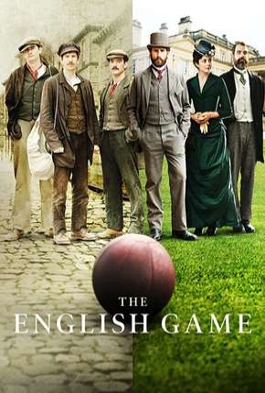 The English Game - 1ª Temporada Completa via Torrent