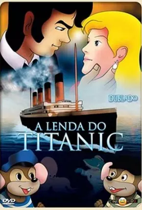 A Lenda Do Titanic via Torrent