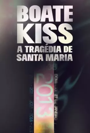 Boate Kiss - A Tragédia de Santa Maria via Torrent