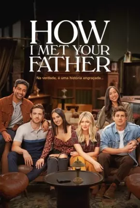 Como Eu Conheci Seu Pai - How I Met Your Father 1ª Temporada Legendada via Torrent