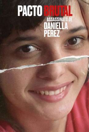 Pacto Brutal - O Assassinato de Daniella Perez - Completa via Torrent