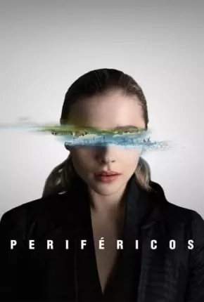 Periféricos - 1ª Temporada Completa via Torrent