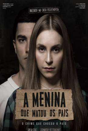 A Menina que Matou os Pais Nacional Download - Rede Torrent