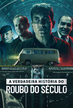 A Verdadeira História do Roubo do Século via Torrent