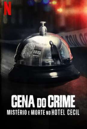 Cena do Crime - Mistério e Morte no Hotel Cecil - 1ª Temporada Completa via Torrent