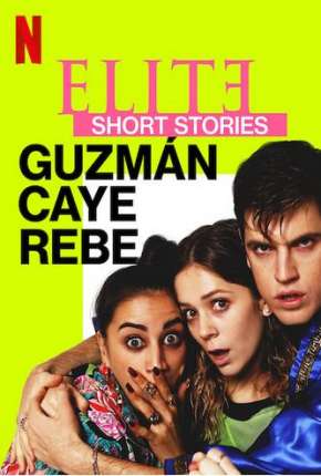 Elite Histórias Breves - Guzmán Caye Rebe - 1ª Temporada Completa via Torrent