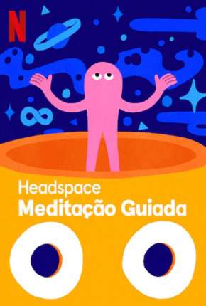 Headspace - Meditação Guiada - 1ª Temporada Completa via Torrent