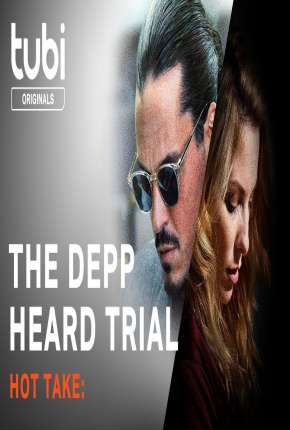 Hot Take: The Depp/Heard Trial - Legendado via Torrent