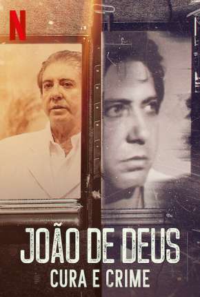 João de Deus - Cura e Crime - 1ª Temporada Completa via Torrent