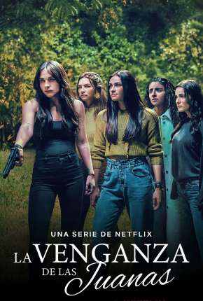 La Venganza de las Juanas - 1ª Temporada Completa Legendada via Torrent