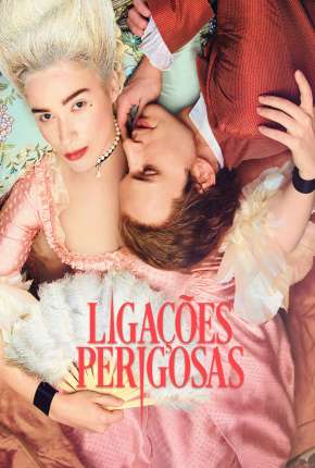 Ligações Perigosas - Dangerous Liaisons 1ª Temporada via Torrent