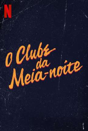 O Clube da Meia-Noite - 1ª Temporada Completa via Torrent