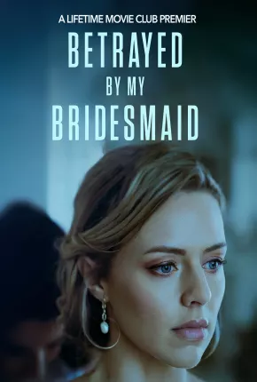 Betrayed by My Bridesmaid - Legendado via Torrent