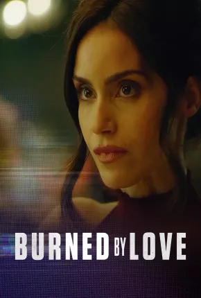 Burned by Love - Legendado via Torrent