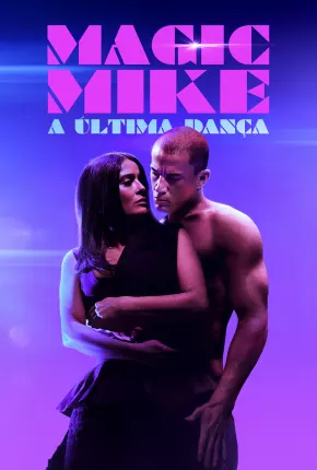 Magic Mike 3 - A Última Dança - Legendado  Download - Rede Torrent