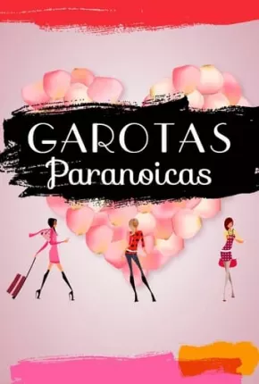 Garotas Paranoicas Dublado e Dual Áudio Download - Rede Torrent