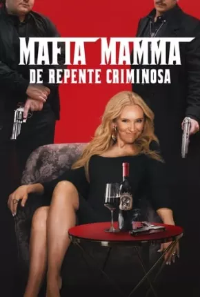 Mafia Mamma - De Repente Criminosa Dublado e Dual Áudio 5.1 Download - Rede Torrent