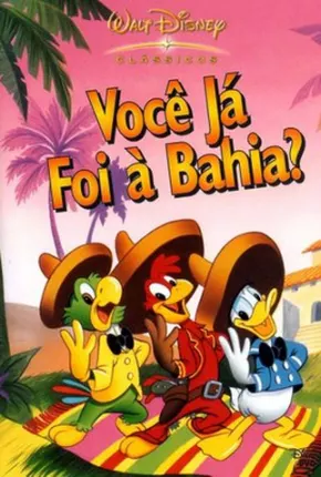 Você Já Foi à Bahia? / The Three Caballeros via Torrent