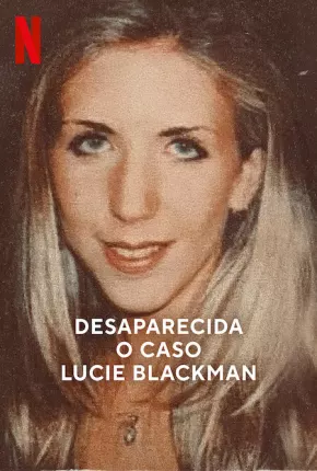 Desaparecida - O Caso Lucie Blackman via Torrent