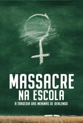 Massacre na Escola - A Tragédia das Meninas de Realengo - 1ª Temporada via Torrent