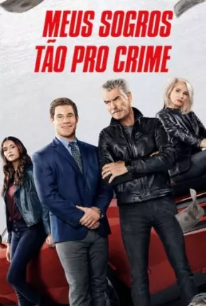 Meus Sogros Tão pro Crime Dublado e Dual Áudio 5.1 Download - Rede Torrent